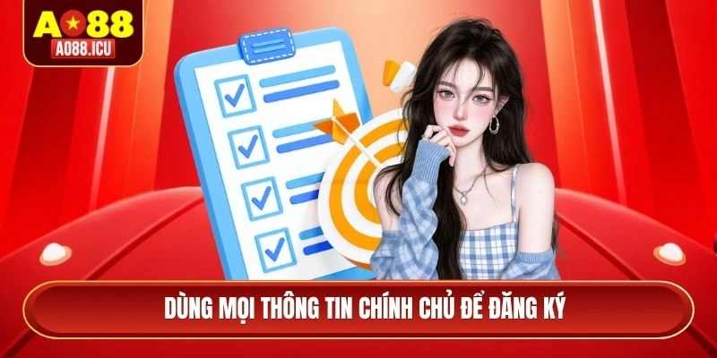 Dùng mọi thông tin chính chủ để đăng ký