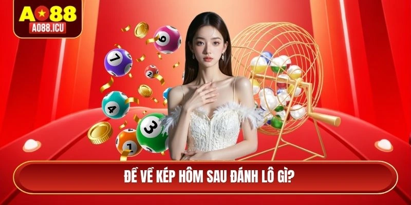 đề về kép hôm sau đánh lô gì