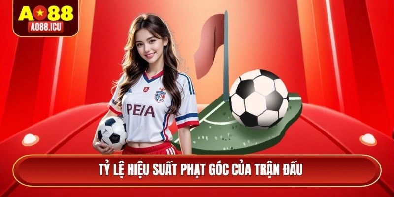 Tỷ lệ hiệu suất phạt góc của trận đấu