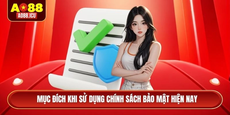 Mục đích khi sử dụng chính sách bảo mật hiện nay