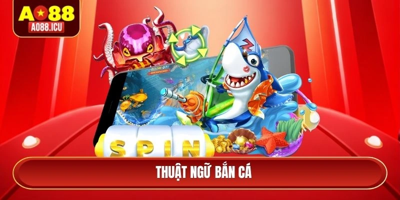 Thuật ngữ bắn cá